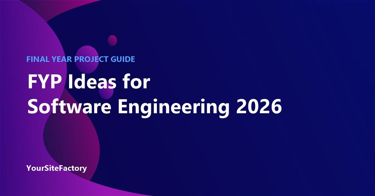 12 FYP Ideas for Software Engineering Students 2026